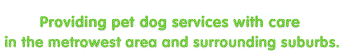 providing pet dog services with care in the metrowest area